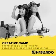 Creative Camp | Organizando una comunidad para creadores de contenido hondureños