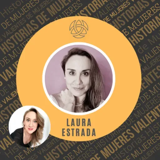 EPISODIO 64 - LAURA ESTRADA - Cómo salir del silencio generado por el miedo