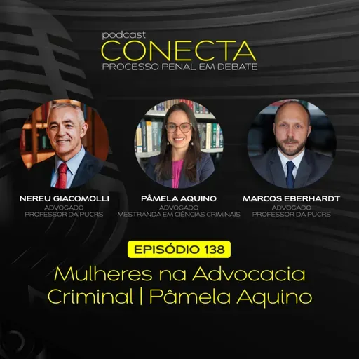 Ep. #138 | Mulheres na Advocacia Criminal: Pâmela Aquino