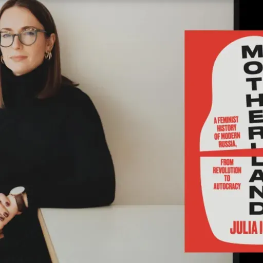 Julia Ioffe: A Feminist History of Modern Russia
