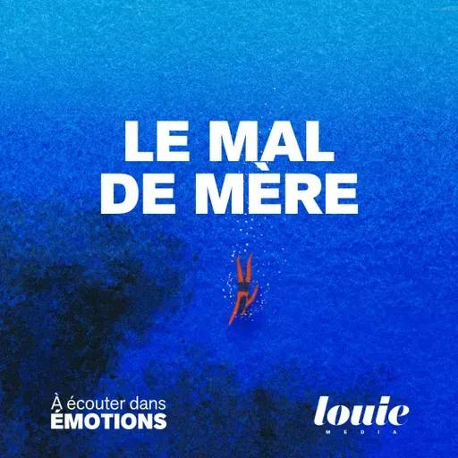 Émotions, un podcast pour mettre des mots sur vos émotions, présenté par Marie Misset - C'est de ma faute|Le Mal de mère (2/3)