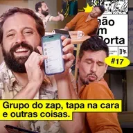 #017: GRUPO DE ZAP, TAPA NA CARA E OUTRAS COISAS