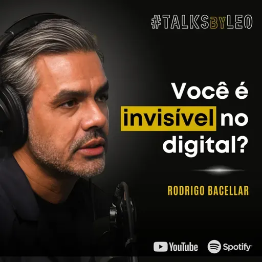 #231: RODRIGO BACELLAR: Você Tem Autoridade, Mas Ninguém Te Vê no Digital?