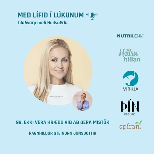 99. Ekki vera hrædd við að gera mistök. (Móðurmissir, dugnaður, þrjóska, mörk og hættuleg ímynd ofurkonunnar). Ragnhildur Steinunn Jónsdóttir