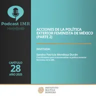 Podcast IMR - Acciones de la Política Exterior Feminista de México (Parte 2)