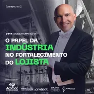 O papel da INDÚSTRIA no fortalecimento do LOJISTA [varejocast] convida #640