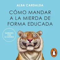 Cómo mandar a la mierda de forma educada -  Alba Cardalda - Audiolibro Completo