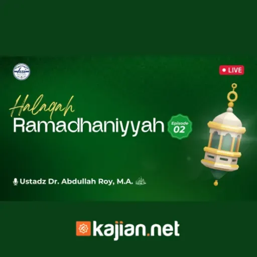 Halaqah Ramadhaniyah 1446 H _ Pertemuan 2 - Ustadz Dr. Abdullah Roy, M.A