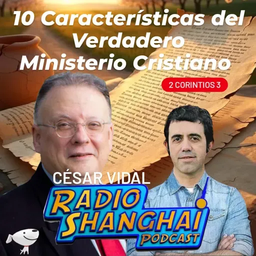 César Vidal 10 Características del Ministerio Cristiano 🔟RADIO SHANGHAI #537