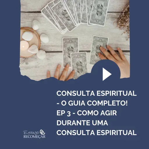 Consulta Espiritual - o guia completo! ep 3 - Como agir durante uma Consulta Espiritual?