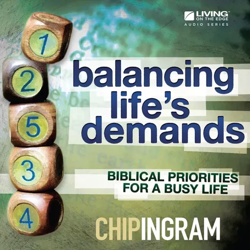 Balancing Life's Demands - The Peace and Power of a Prioritized Life, Part 1