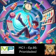 MC1 – Ep.95: Prioridades!