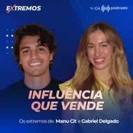 GUDAY: COMO O MARKETING DE INFLUÊNCIA PODE ALAVANCAR SUA EMPRESA COM MANU CIT | EXTREMOS