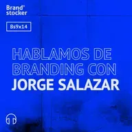 Bs 09x14 - Hablamos de Branding con Jorge Salazar