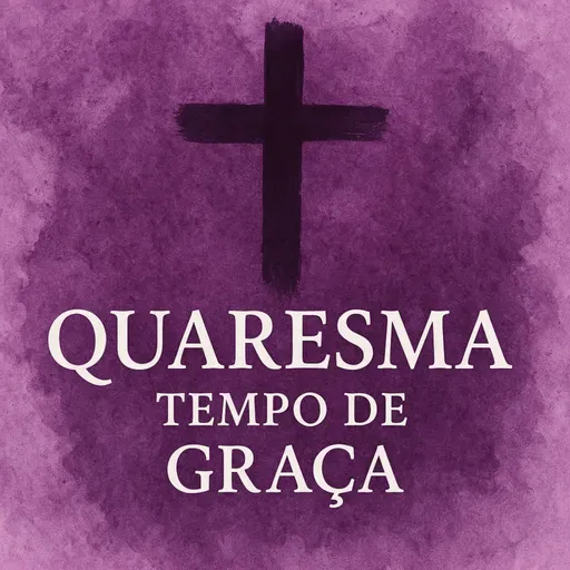 T1E1 - 2025 | Quaresma: Tempo de Graça