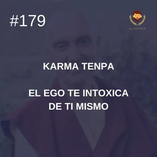 #179: Monje Budista Karma Tenpa: El ego te intoxica de ti mismo.