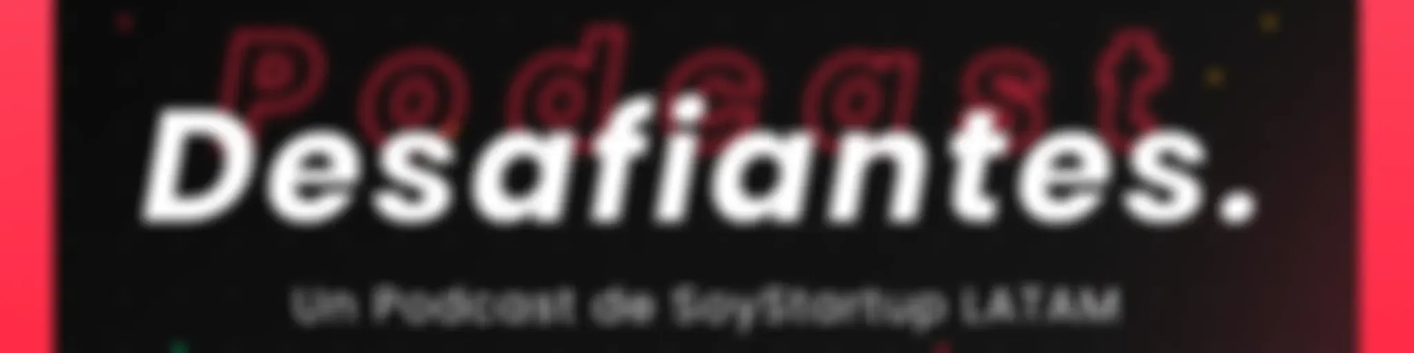 Desafiantes Podcast
