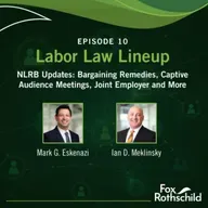 Labor Law Lineup Ep10 - NLRB Updates: Bargaining Remedies, Captive Audience Meetings, Joint Employer and More