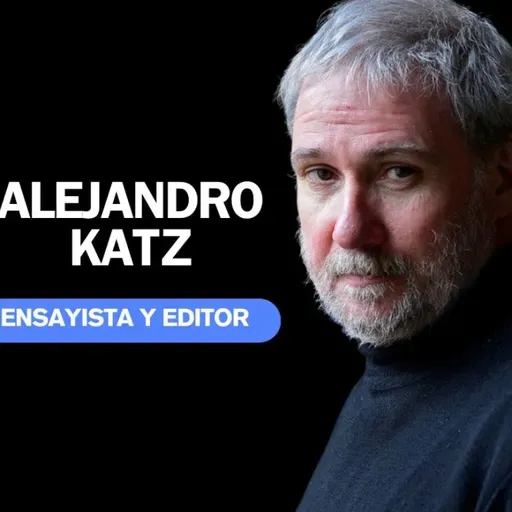 "Creemos que el Estado y el mercado deben estar al servicio de la sociedad" Hablamos con Alejandro Katz