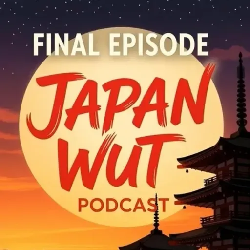 Japan Wut 228 "Final Episode"