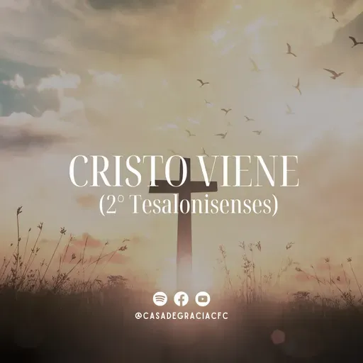 Cristo viene - Casa de Gracia