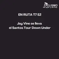 EN RUTA T7 E2 - Jay Vine se lleva el Santos Tour Down Under
