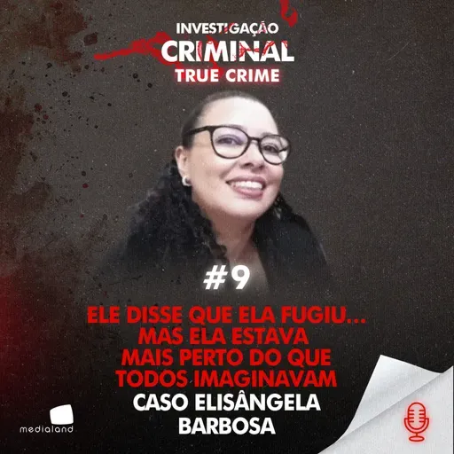 ELE ENTERROU O CORPO DA ESPOSA NO QUINTAL DE CASA - CASO ELISÂNGELA BARBOSA - IC TRUE CRIME #009