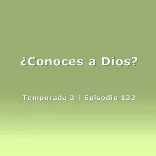 ¿Conoces a Dios? - Temp. 3 (N° 132)