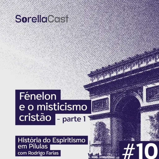 Fénelon e o misticismo cristão – Parte 1 - Série História do Espiritismo em pílulas - Ep#10