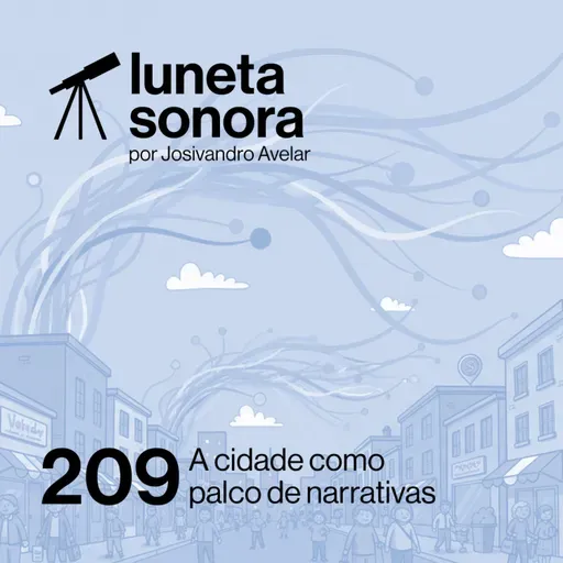 Luneta Sonora 209: A cidade como palco de narrativas