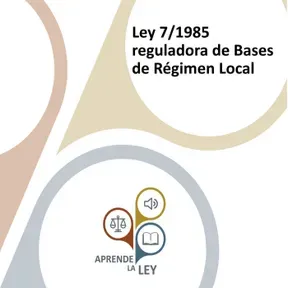 Ley 7/1985 reguladora de las Bases del Régimen Local