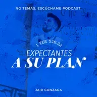 1 Ts 5:16-22 "Expectantes a su plan" - Serie: 1 Tesalonicenses - "No temas... Escúchame"