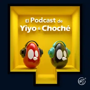 El Podcast de Yiyo & Choché