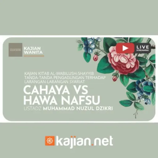 113. Cahaya Vs Hawa Nafsu - Ustadz Muhammad Nuzul Dzikri, Lc.