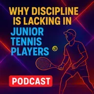 WHY DISCIPLINE IS LACKING IN JUNIOR TENNIS PLAYERS