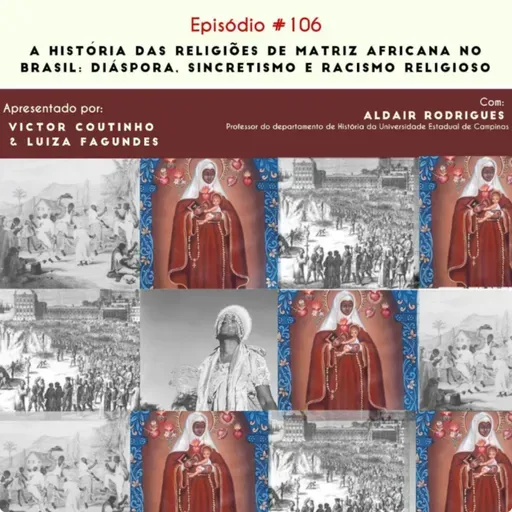 #106: A história das religiões de matriz africana no Brasil
