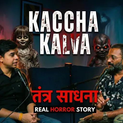 Kacha Kalwa | कच्चा कलवा | Horror Story | TANTRA SADHNA | KISSEY PODCAST @Maa_Meldi_darbaar 