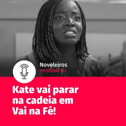 #153 - Kate se dá mal e é presa em Vai na Fé!