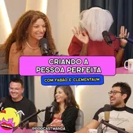 CRIANDO A PESSOA PERFEITA com Fabão e Clementaum - #724