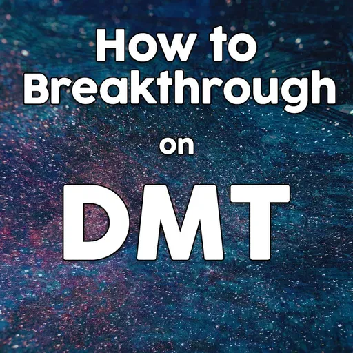 How to Breakthrough on DMT | 3 Easy Ways