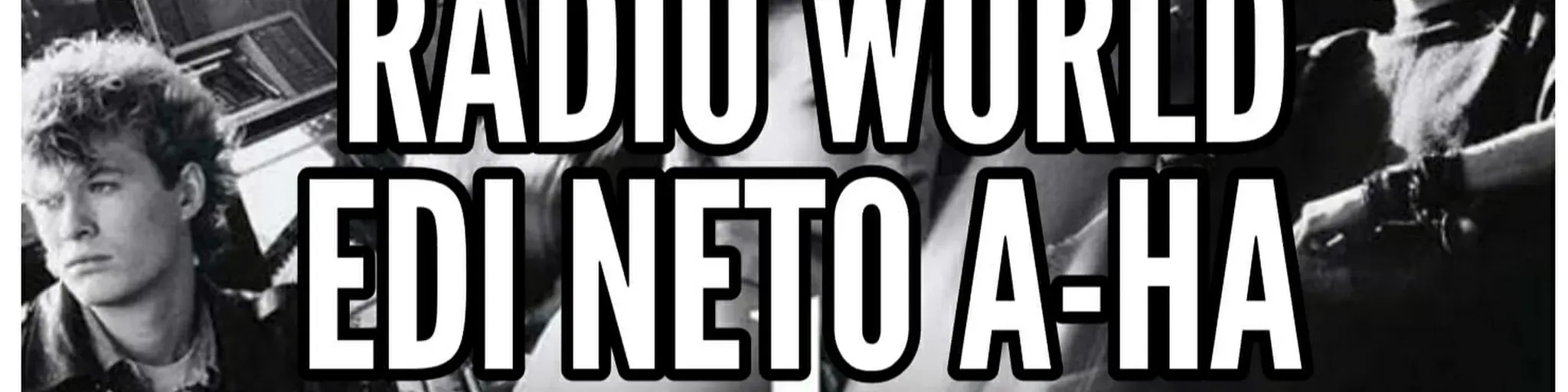RADIO WORLD EDI NETO A-HA