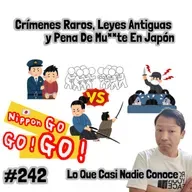 #242 | Crímenes Raros, Leyes Antiguas y Pena De Mu**te En Japón: Lo Que Casi Nadie Conoce