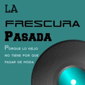 La Frescura Pasada