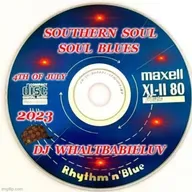Southern Soul / Soul Blues:  4th of July Weekend 2023 (Dj WhaltBabieLuv)