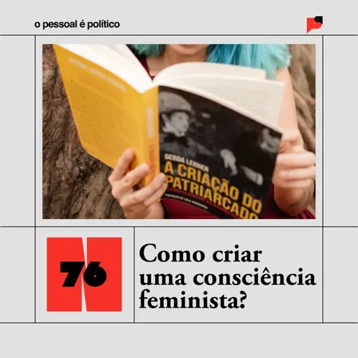 #76: Final da 5ª temporada - Como criar uma consciência feminista?