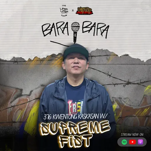 376: Bara-Bara - Kwentong Kaskasan w/ SUPREME FIST