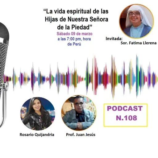 "La espiritualidad de las Hijas de Nuestra Señora de la Piedad” - Podcast #108