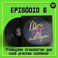 Mini Metragem #67: Produções Independentes Brasileiras que Você Precisa Conhecer
