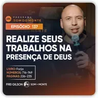 Realize seus trabalhos na presença de Deus | Caminho, Sulco e Forja | #137