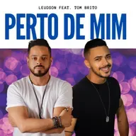 Leudson feat. Tom Brito - Perto de Mim (Original Mix)
